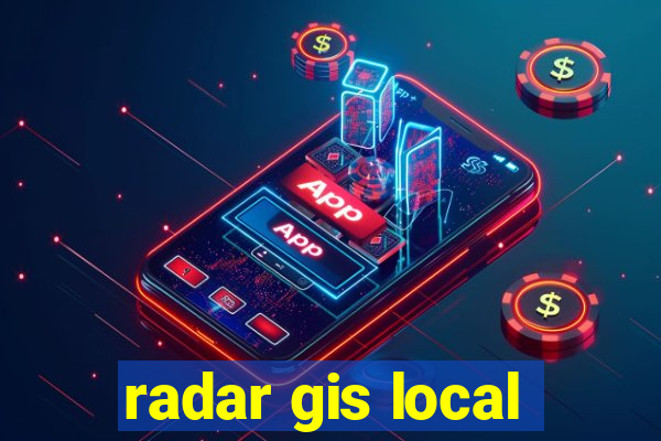 radar gis local